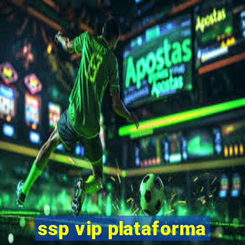 ssp vip plataforma